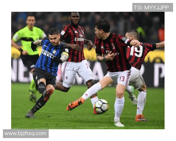 国米鏖战AC米兰激情对决演绎米兰城荣光与荣耀争锋